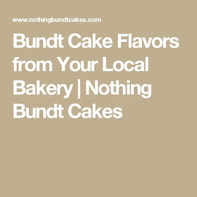 Bundt Cake Flavors from Your Local Bakery