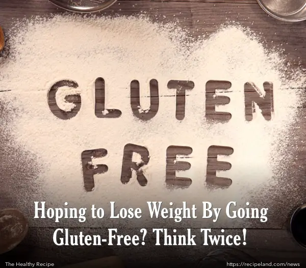 Hoping to Lose Weight By Going Gluten