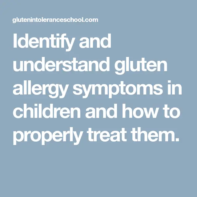 Identify and understand gluten allergy symptoms in children and how to ...