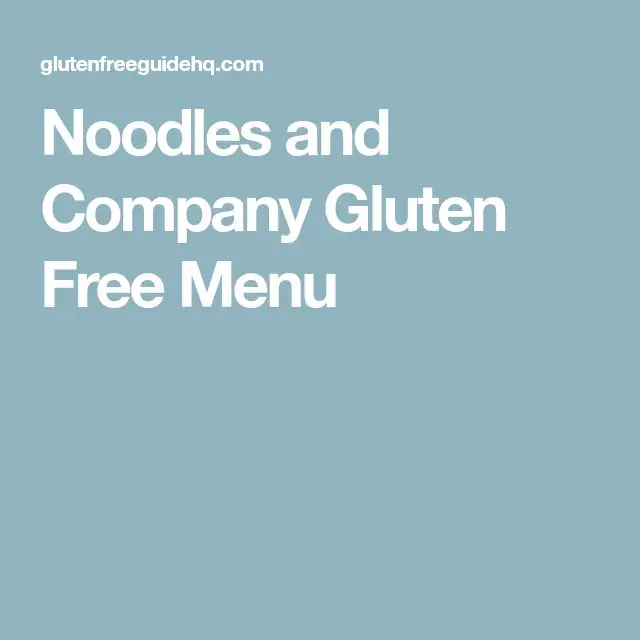 Noodles and Company Gluten Free Menu