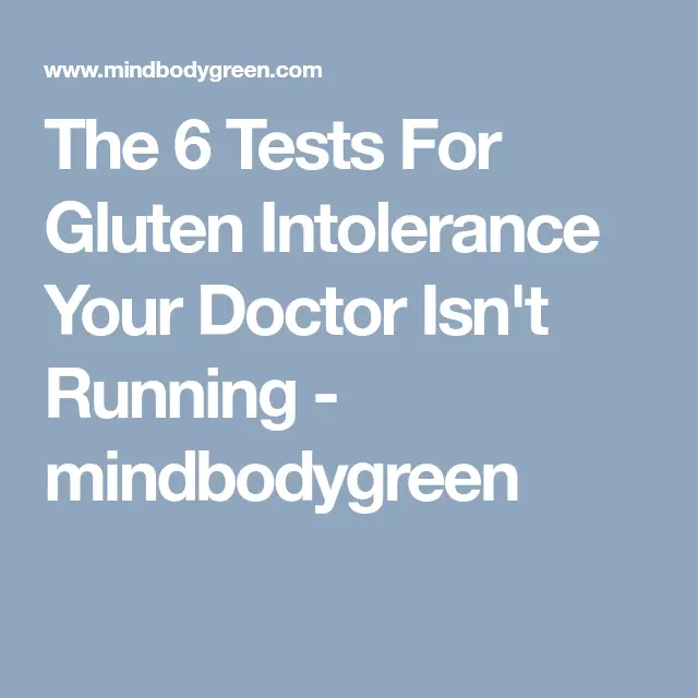 The 6 Tests For Gluten Intolerance Your Doctor Isn