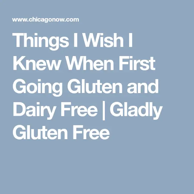 Things I Wish I Knew When First Going Gluten and Dairy Free